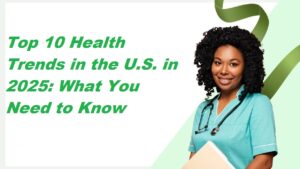 Top 10 Health Trends in the U.S. in 2025